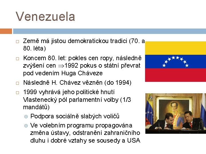 Venezuela Země má jistou demokratickou tradici (70. a 80. léta) Koncem 80. let: pokles