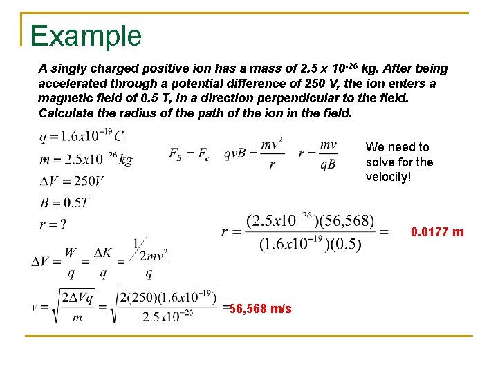 Example A singly charged positive ion has a mass of 2. 5 x 10