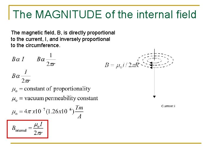 The MAGNITUDE of the internal field The magnetic field, B, is directly proportional to