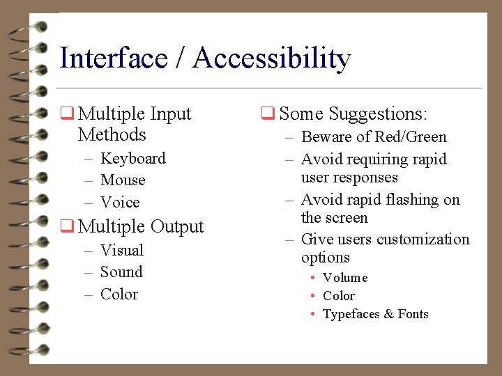 Interface / Accessibility q Multiple Input Methods – Keyboard – Mouse – Voice q