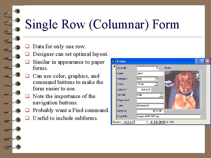 Single Row (Columnar) Form q Data for only one row. q Designer can set
