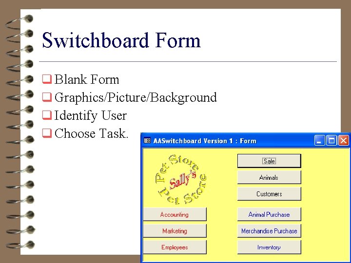 Switchboard Form q Blank Form q Graphics/Picture/Background q Identify User q Choose Task. 