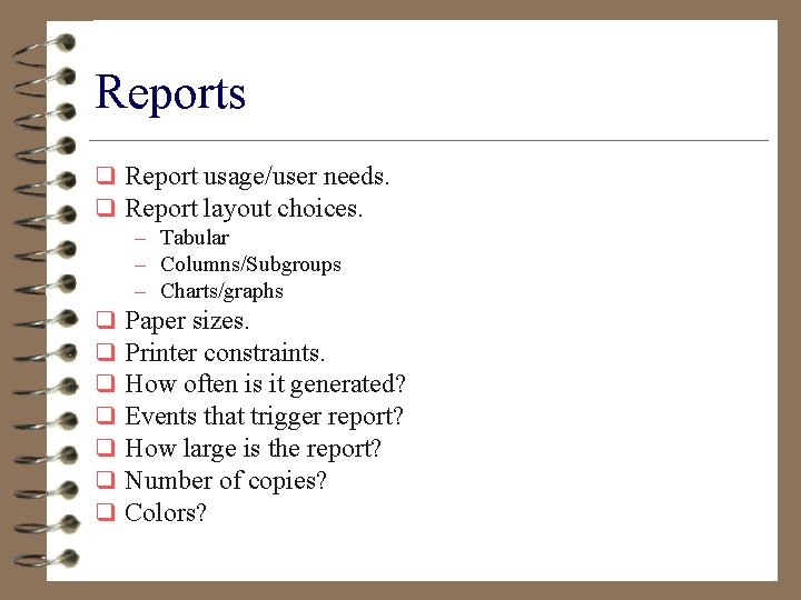 Reports q Report usage/user needs. q Report layout choices. – Tabular – Columns/Subgroups –