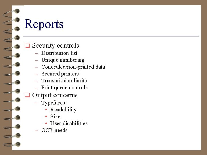 Reports q Security controls – – – Distribution list Unique numbering Concealed/non-printed data Secured