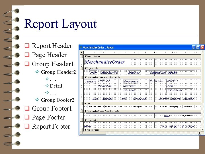 Report Layout q Report Header q Page Header q Group Header 1 ² Group