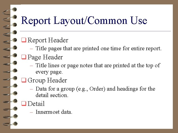 Report Layout/Common Use q Report Header – Title pages that are printed one time