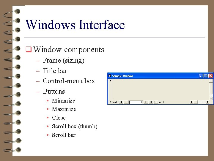 Windows Interface q Window components – Frame (sizing) – Title bar – Control-menu box