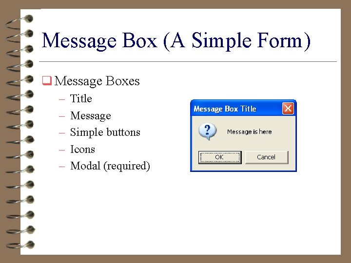 Message Box (A Simple Form) q Message Boxes – Title – Message – Simple