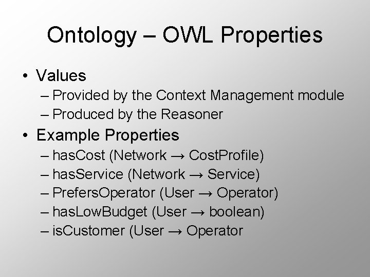 Ontology – OWL Properties • Values – Provided by the Context Management module –
