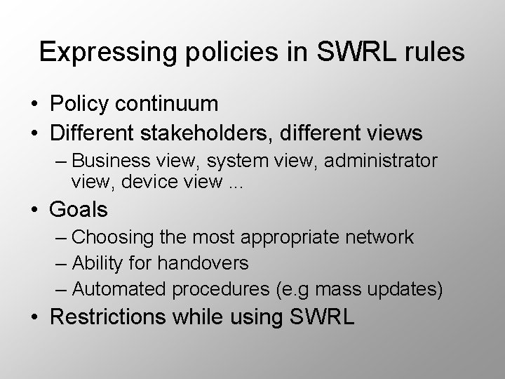 Expressing policies in SWRL rules • Policy continuum • Different stakeholders, different views –