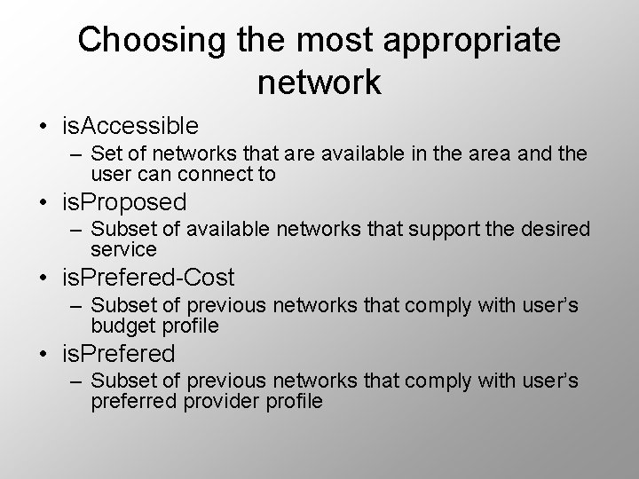 Choosing the most appropriate network • is. Accessible – Set of networks that are