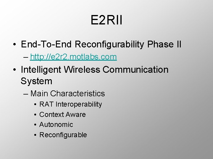 E 2 RII • End-To-End Reconfigurability Phase II – http: //e 2 r 2.