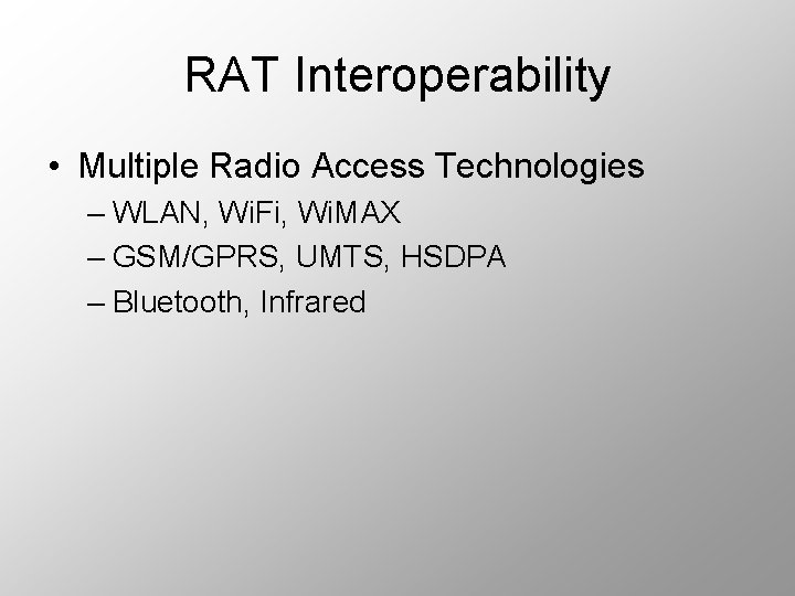 RAT Interoperability • Multiple Radio Access Technologies – WLAN, Wi. Fi, Wi. MAX –