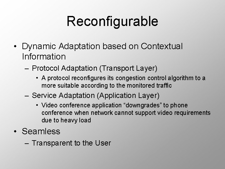 Reconfigurable • Dynamic Adaptation based on Contextual Information – Protocol Adaptation (Transport Layer) •