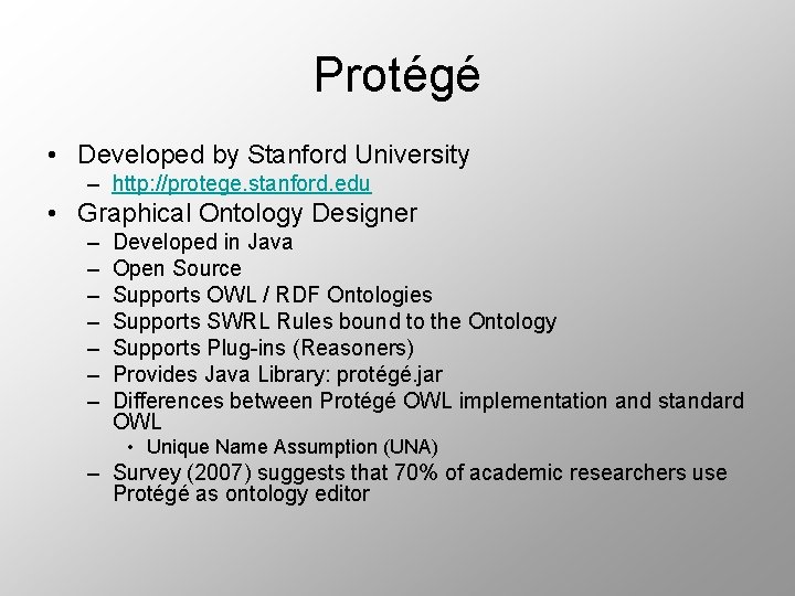 Protégé • Developed by Stanford University – http: //protege. stanford. edu • Graphical Ontology