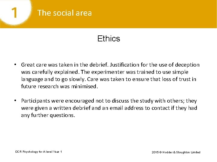 The social area Ethics • Great care was taken in the debrief. Justification for