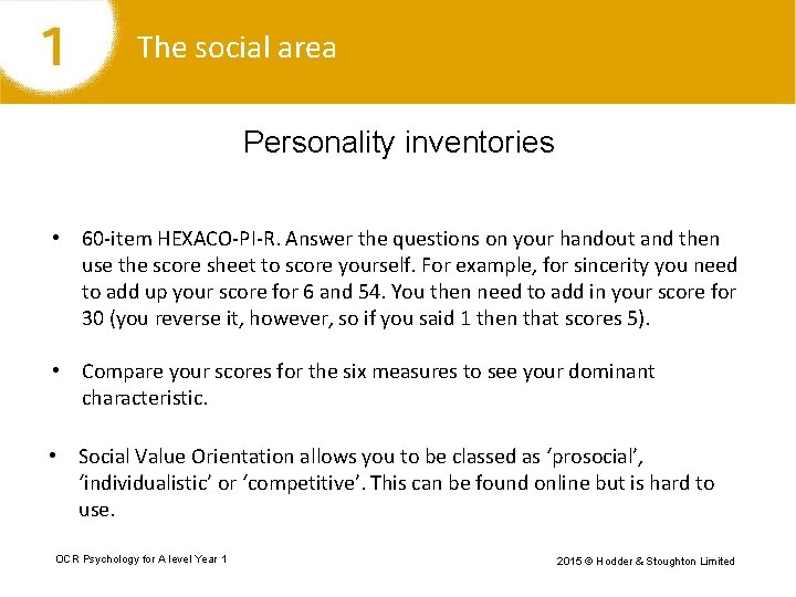 The social area Personality inventories • 60 -item HEXACO-PI-R. Answer the questions on your