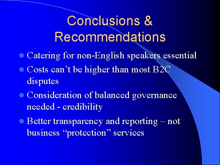 Conclusions & Recommendations l Catering for non-English speakers essential l Costs can’t be higher