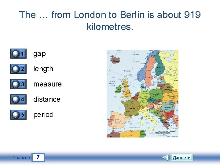 The … from London to Berlin is about 919 kilometres. 0 0 0 1