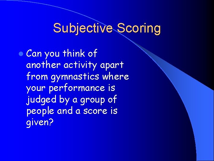 Subjective Scoring l Can you think of another activity apart from gymnastics where your