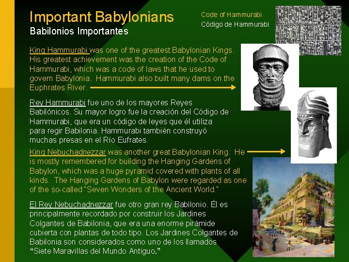 Important Babylonians Babilonios Importantes Code of Hammurabi Código de Hammurabi King Hammurabi was one