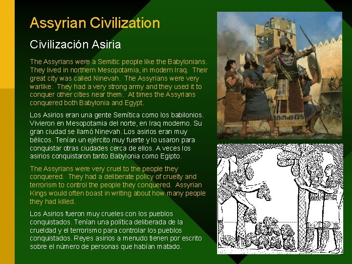 Assyrian Civilization Civilización Asiria The Assyrians were a Semitic people like the Babylonians. They