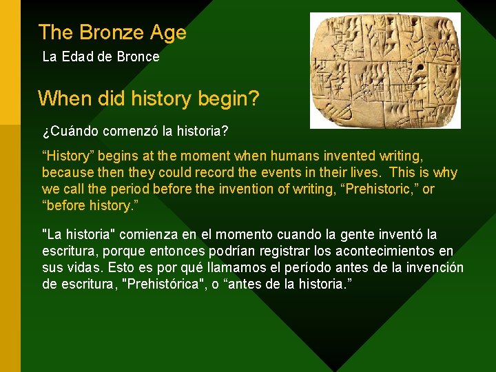 The Bronze Age La Edad de Bronce When did history begin? ¿Cuándo comenzó la