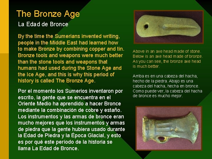 The Bronze Age La Edad de Bronce By the time the Sumerians invented writing,