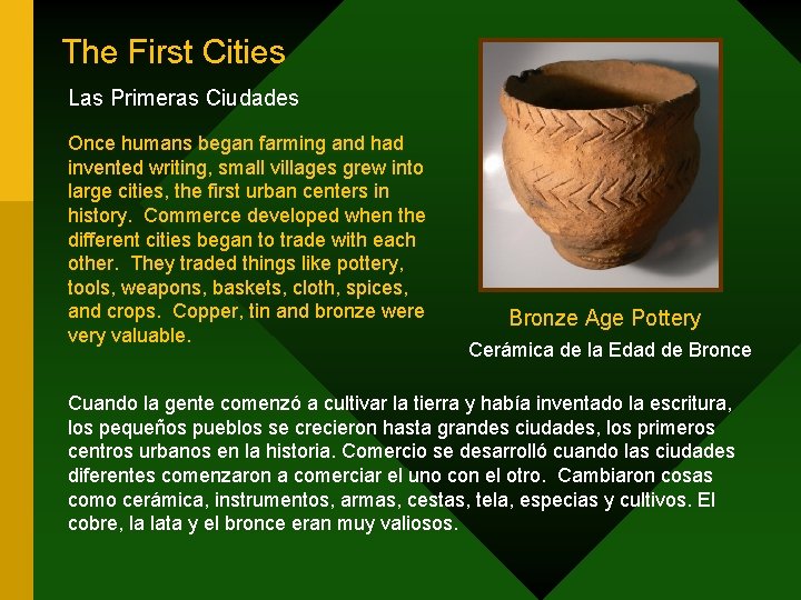 The First Cities Las Primeras Ciudades Once humans began farming and had invented writing,