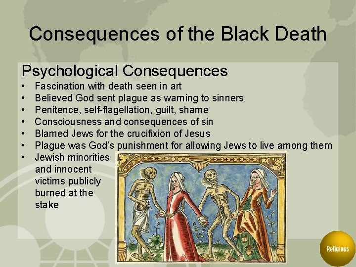 Consequences of the Black Death Psychological Consequences • • Fascination with death seen in