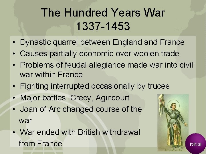 The Hundred Years War 1337 -1453 • Dynastic quarrel between England France • Causes