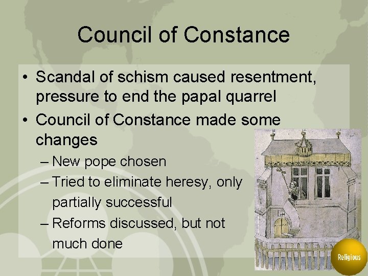 Council of Constance • Scandal of schism caused resentment, pressure to end the papal