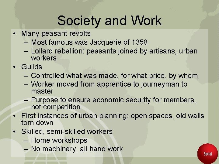 Society and Work • Many peasant revolts – Most famous was Jacquerie of 1358