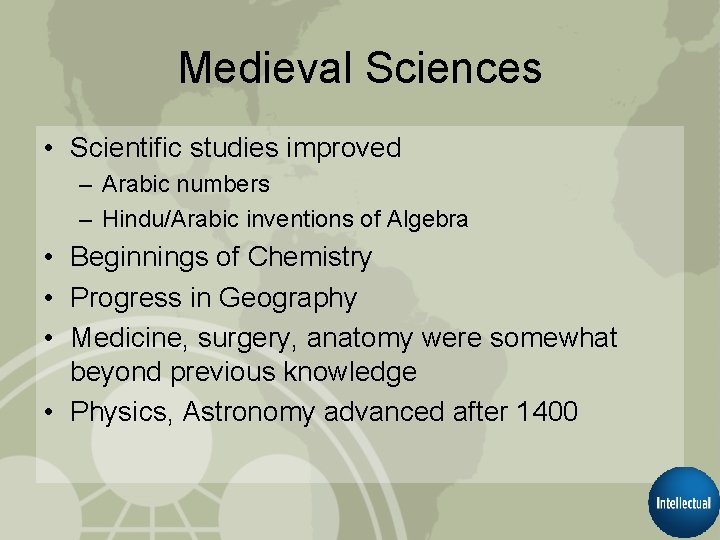 Medieval Sciences • Scientific studies improved – Arabic numbers – Hindu/Arabic inventions of Algebra