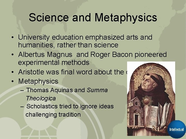 Science and Metaphysics • University education emphasized arts and humanities, rather than science •