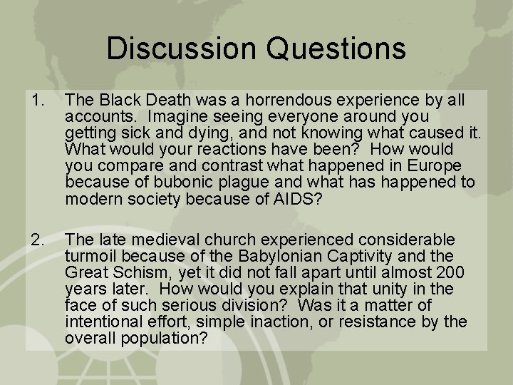 Discussion Questions 1. The Black Death was a horrendous experience by all accounts. Imagine