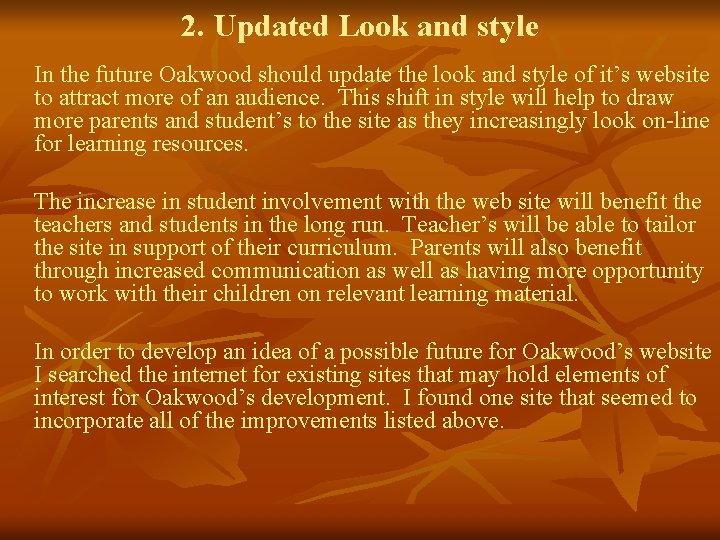 2. Updated Look and style In the future Oakwood should update the look and