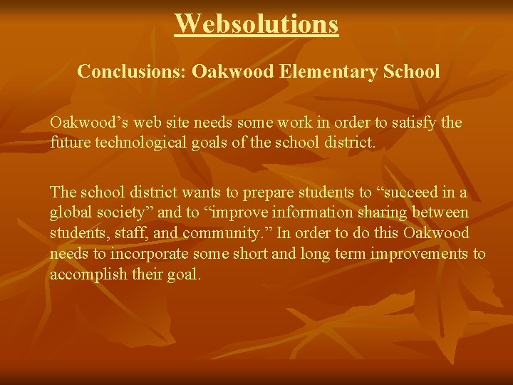 Websolutions Conclusions: Oakwood Elementary School Oakwood’s web site needs some work in order to