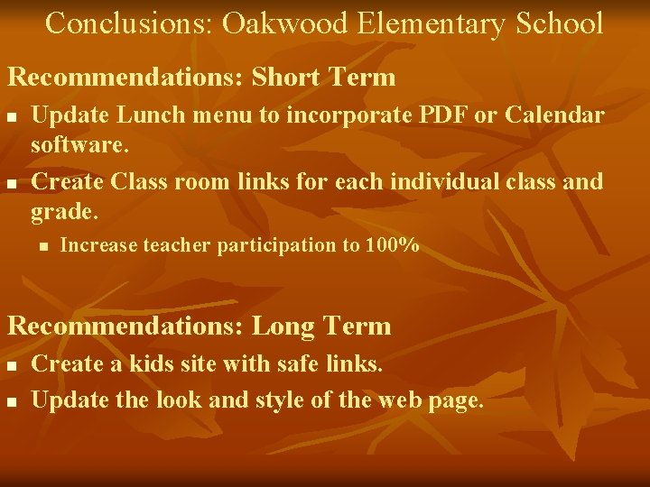 Conclusions: Oakwood Elementary School Recommendations: Short Term n n Update Lunch menu to incorporate