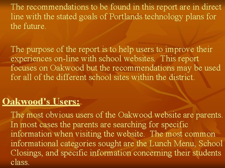 The recommendations to be found in this report are in direct line with the