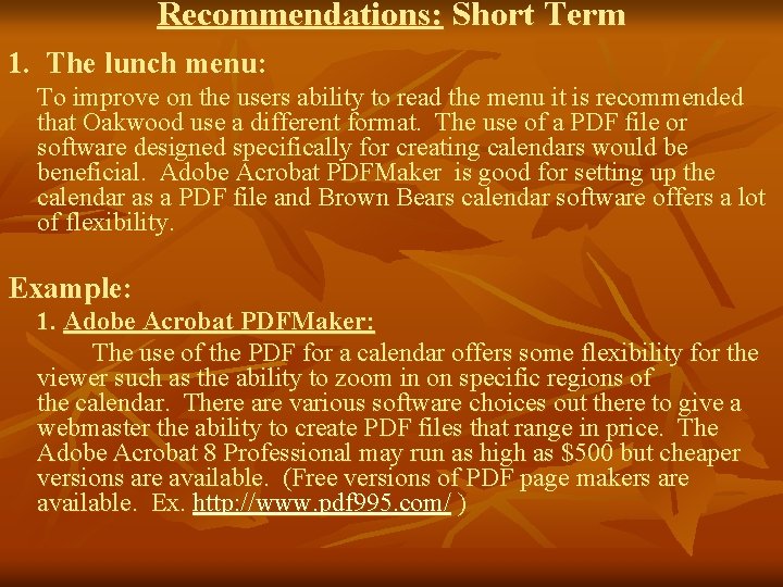 Recommendations: Short Term 1. The lunch menu: To improve on the users ability to