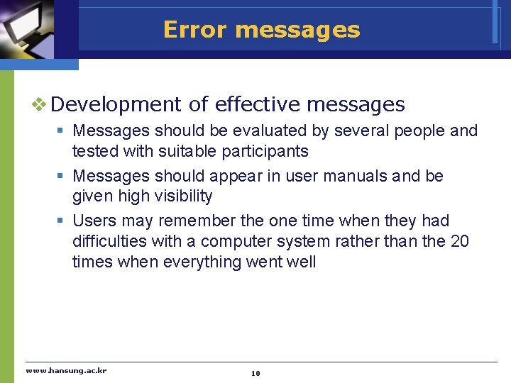 Error messages v Development of effective messages § Messages should be evaluated by several