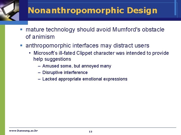 Nonanthropomorphic Design § mature technology should avoid Mumford's obstacle of animism § anthropomorphic interfaces