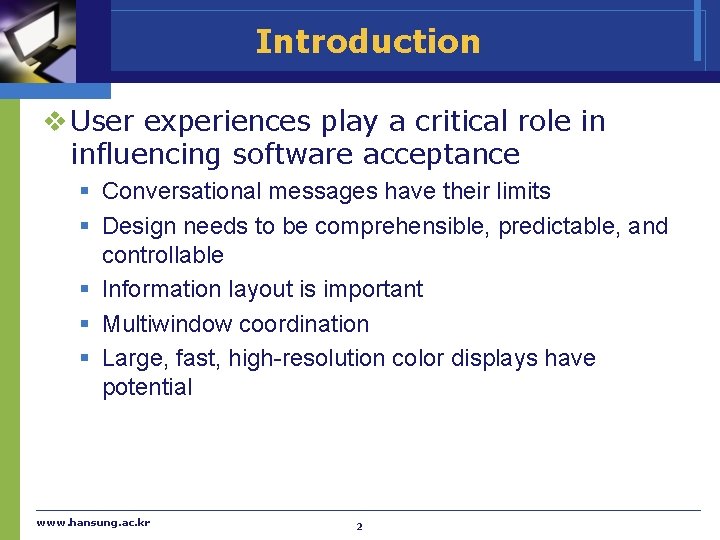 Introduction v User experiences play a critical role in influencing software acceptance § Conversational