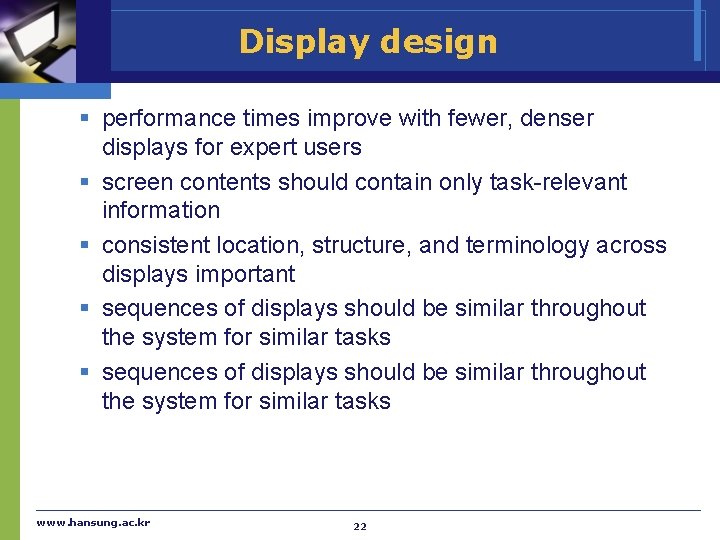 Display design § performance times improve with fewer, denser displays for expert users §
