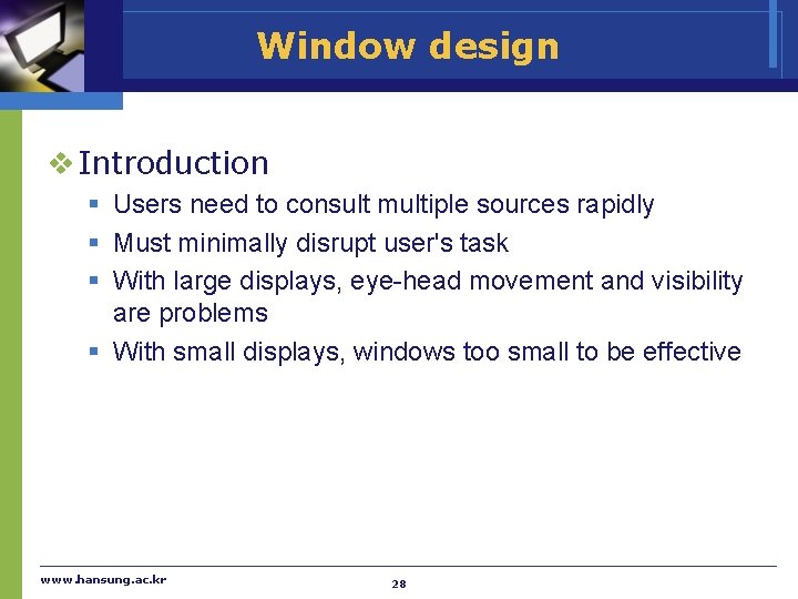 Window design v Introduction § Users need to consult multiple sources rapidly § Must