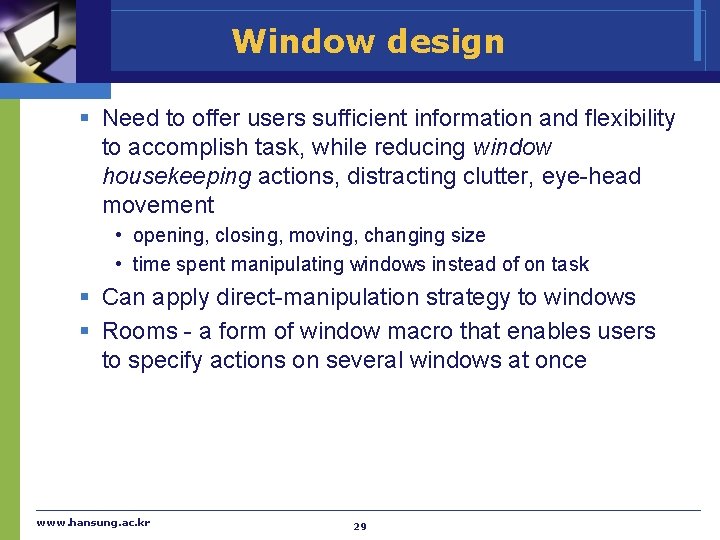 Window design § Need to offer users sufficient information and flexibility to accomplish task,