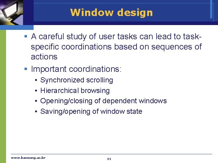 Window design § A careful study of user tasks can lead to taskspecific coordinations