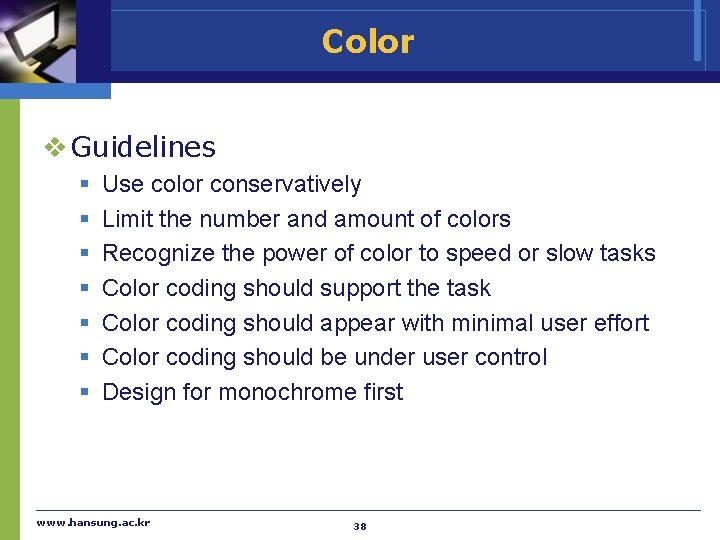 Color v Guidelines § § § § Use color conservatively Limit the number and