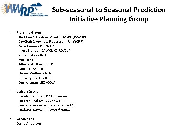 Sub-seasonal to Seasonal Prediction Initiative Planning Group • Planning Group Co-Chair 1 Frédéric Vitart